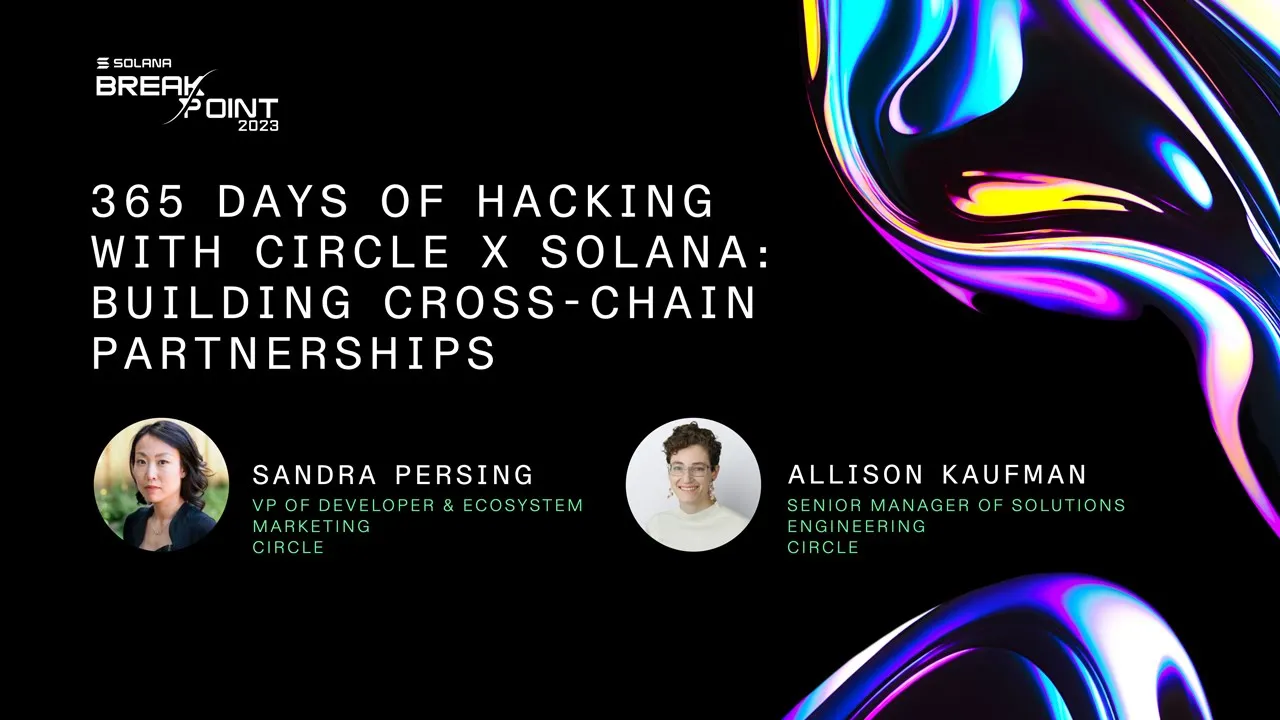 Breakpoint 2023: 365 Days of Hacking with Circle x Solana: Building Cross-chain Partnerships