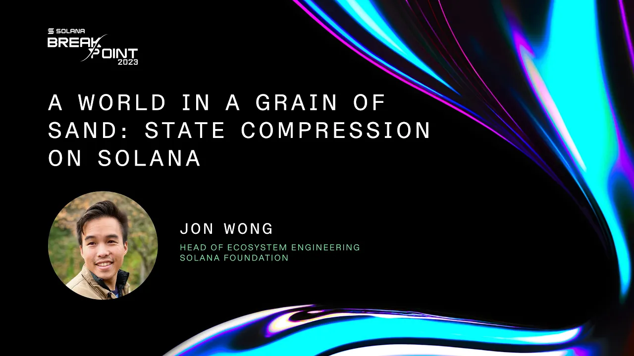 Breakpoint 2023: A World in a Grain of Sand: State Compression on Solana