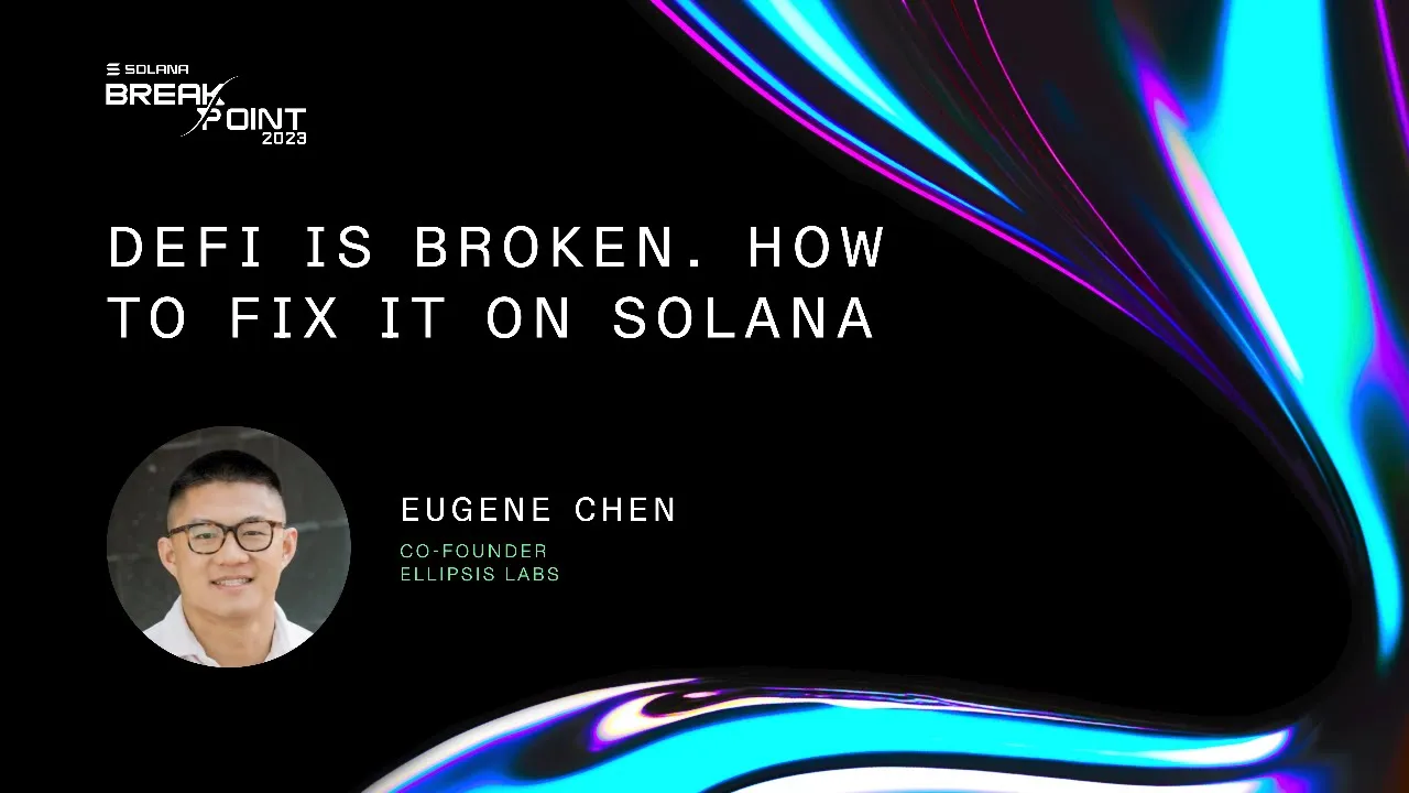 Breakpoint 2023: DeFi is Broken. How to Fix It on Solana