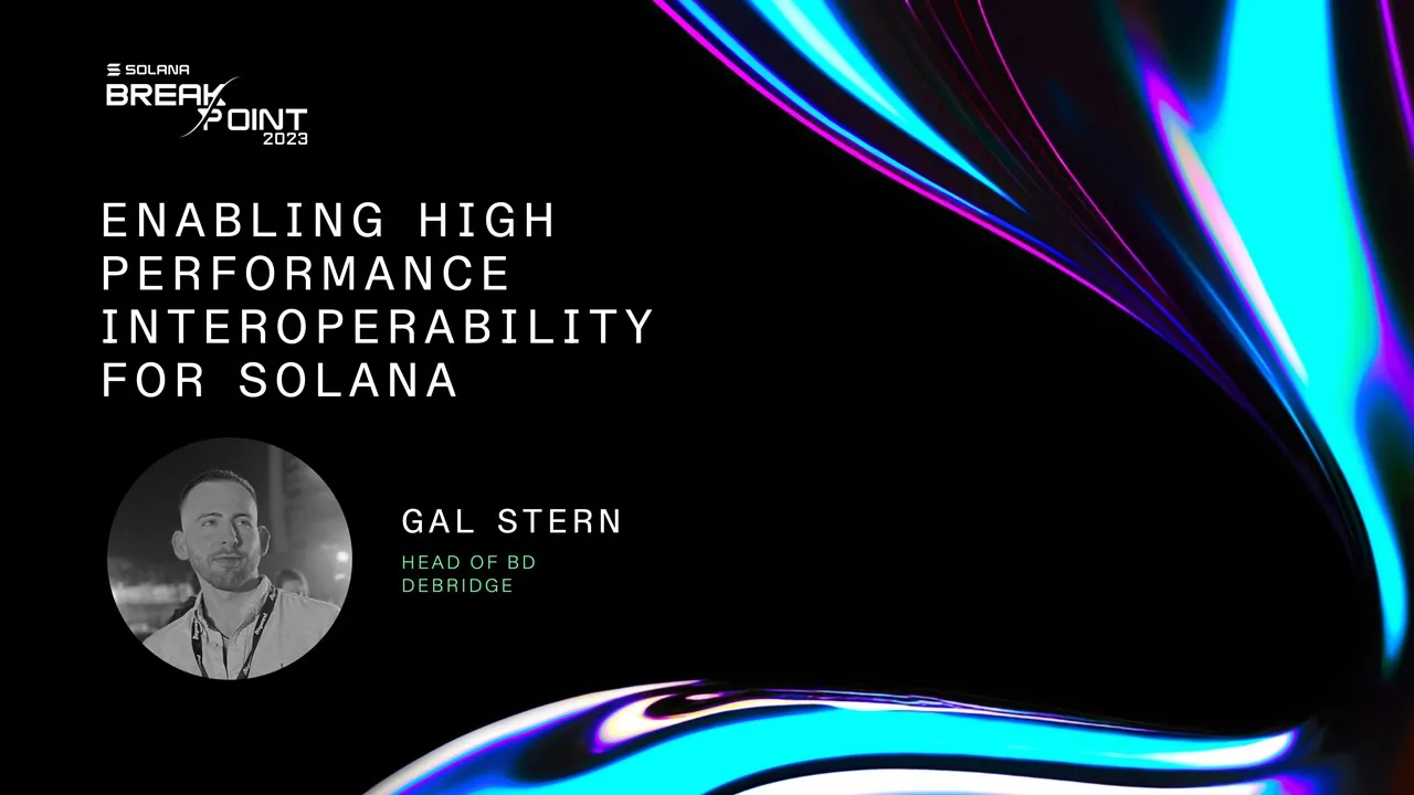Breakpoint 2023: Enabling High Performance Interoperability for Solana