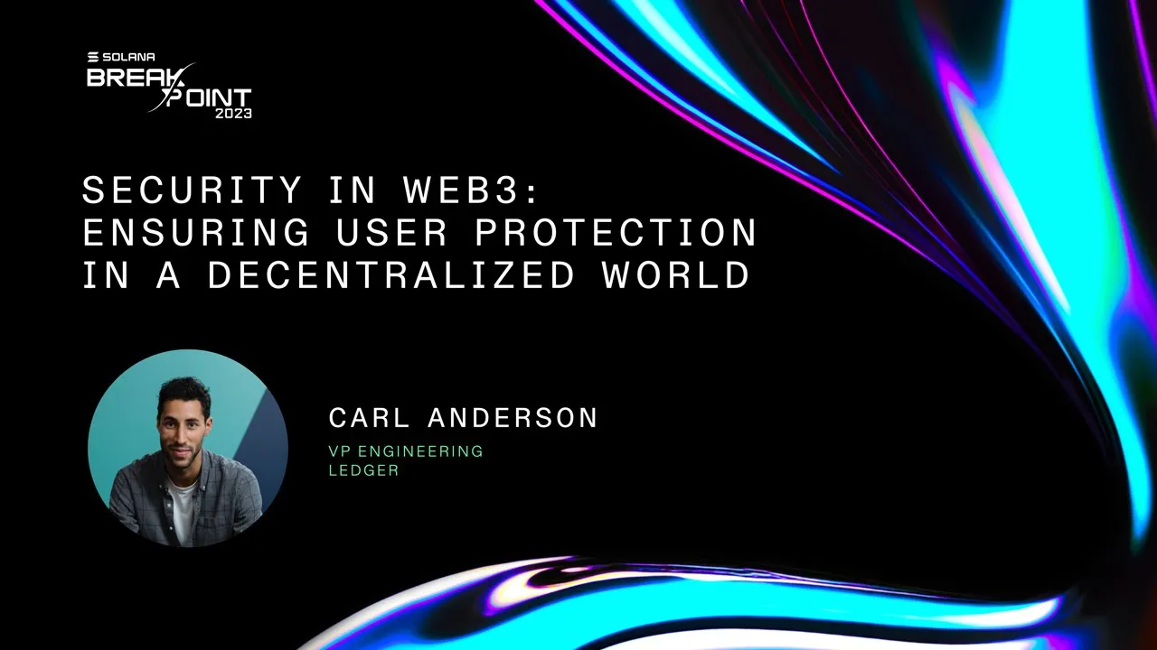 Breakpoint 2023: Security in Web3: Ensuring User Protection in a Decentralized World
