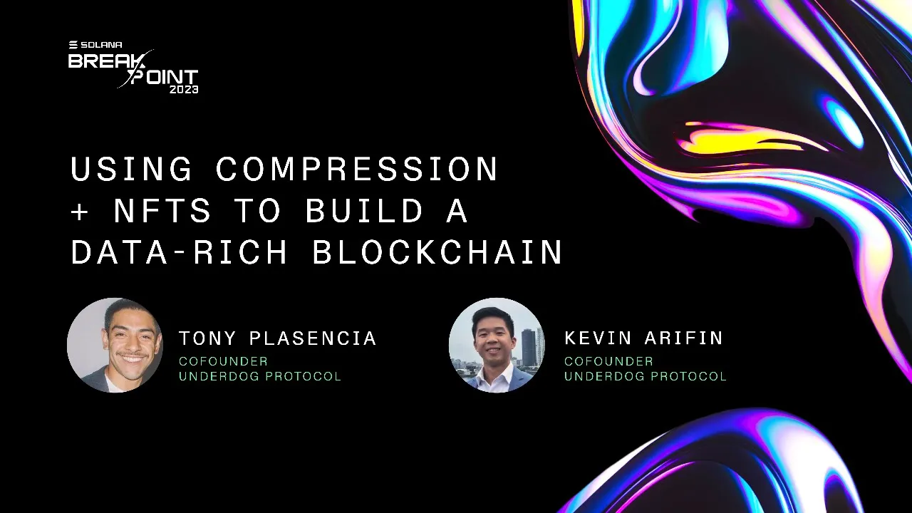 Breakpoint 2023: Using Compression + NFTs to Build a Data-Rich Blockchain