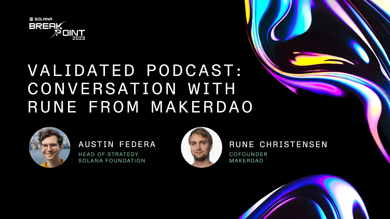 Breakpoint 2023: Validated Podcast - Conversation with Rune from MakerDAO