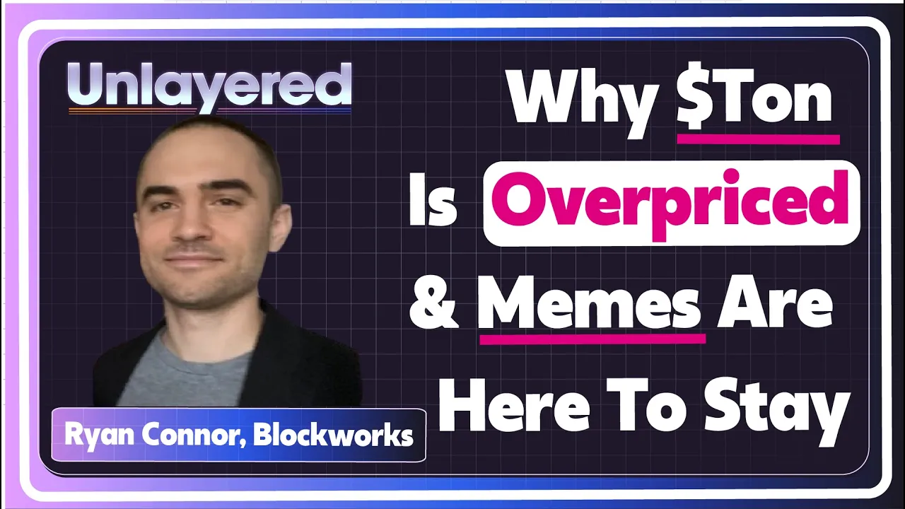 Why $TON Is Overpriced & Memes Are Here To Stay I Ryan Connor, Blockworks Research
