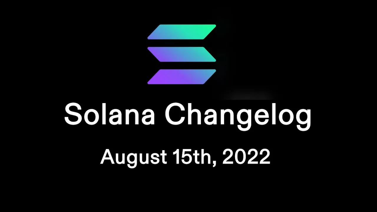 Solana Changelog - August 15th, 2022 - Stack Exchange, Token 2022 & MinContext Slot