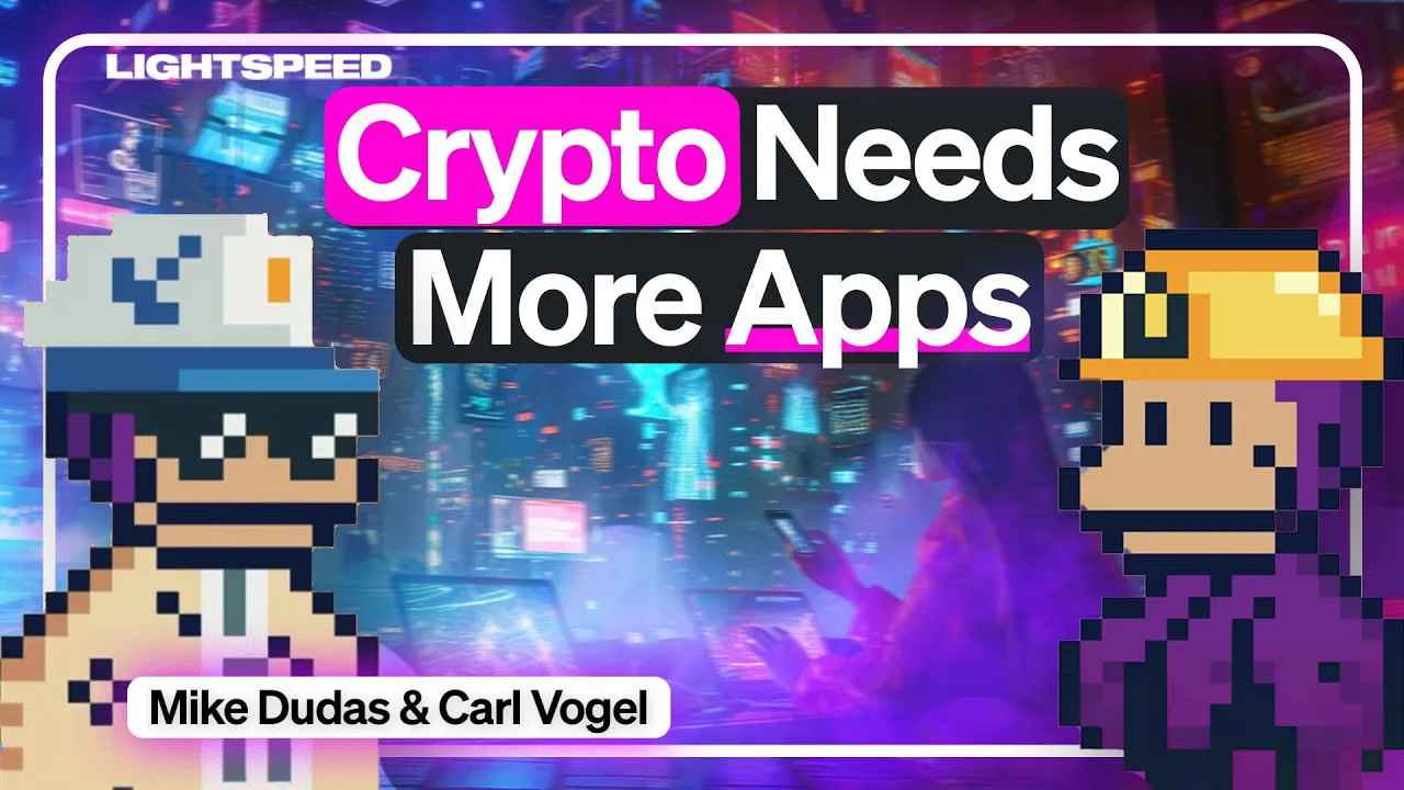 Time To Accelerate Crypto's App Ecosystem | Mike Dudas & Carl Vogel