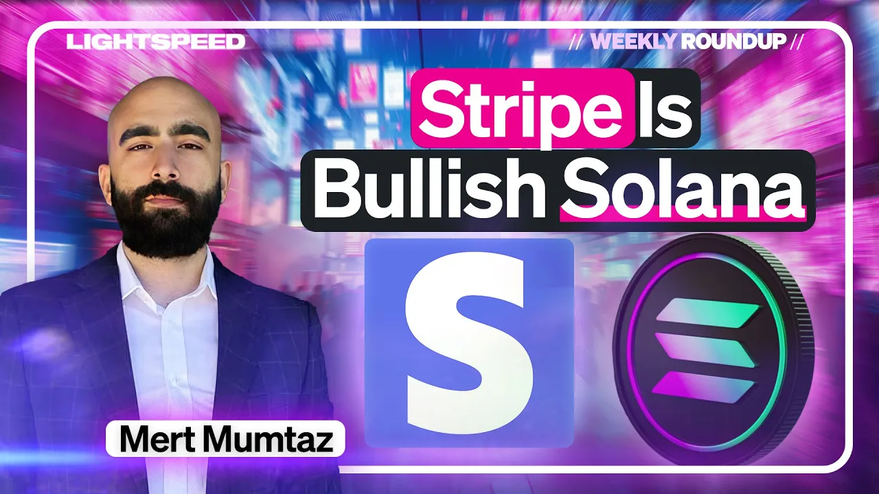 Why Stripe Is Building On Solana | Weekly Roundup