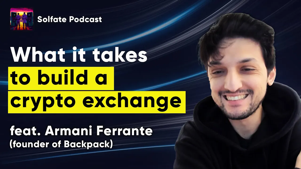 Building a Next Gen Crypto Exchange on Solana (w/ Armani, Backpack Exchange) - Solfate Podcast #41