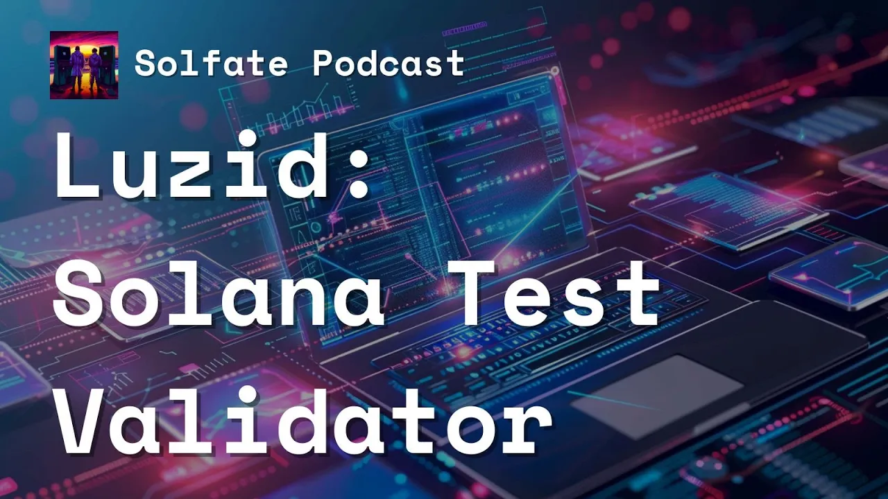 Building a Solana Test Validator on Steroids w/ Thorsten Lorenz (Luzid) - Solfate Podcast #50