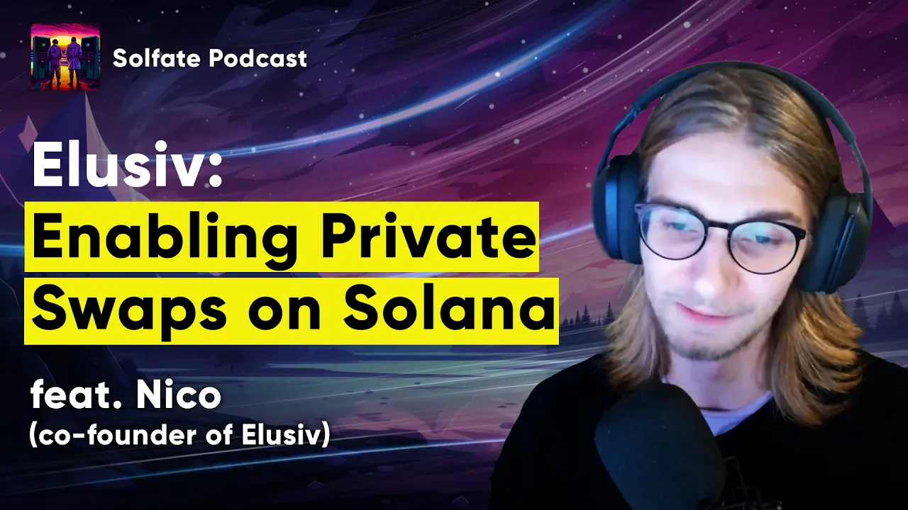 Elusiv: Enabling Private Token Swaps on Solana (w/ Nico, co-founder) - Solfate Podcast #46