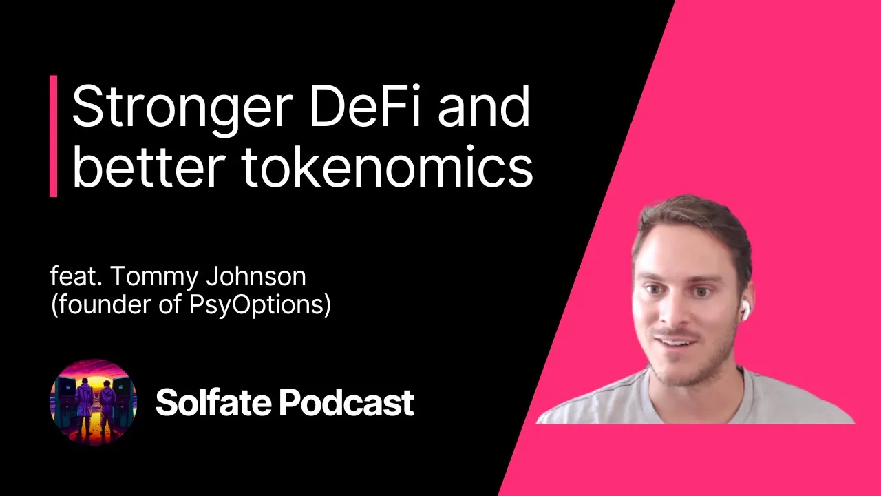 More Solana DeFi and Better Tokenomics (feat. Tommy J, founder of PsyOptions) - Solfate Podcast #34