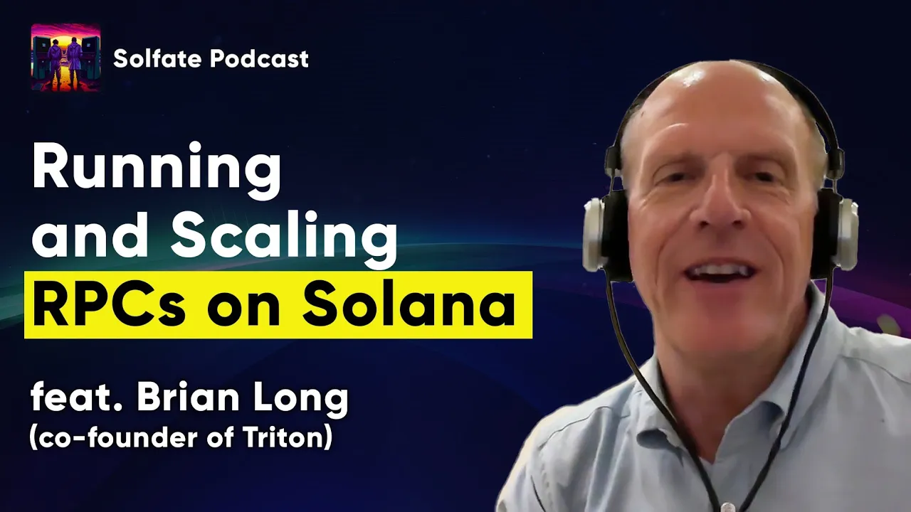 Running and Scaling Solana RPCs (w/ Brian Long, co-founder of Triton) - Solfate Podcast #37