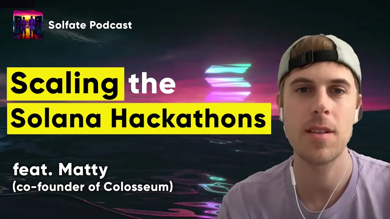 Scaling the Solana Hackathons (w/ Matty, co-founder of Colosseum) - Solfate Podcast #48