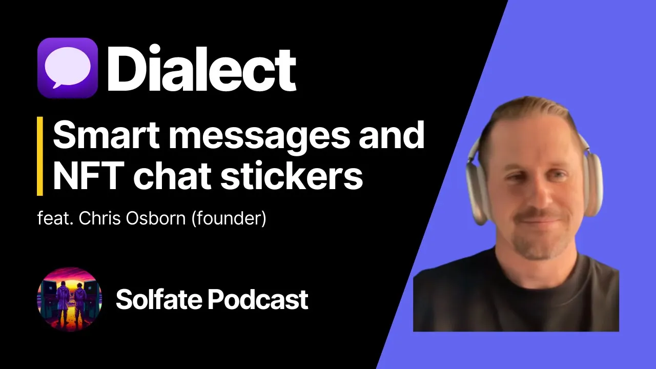 Smart messaging and NFT chat stickers in Dialect (feat. founder Chris Osborn) - Solfate Podcast #18