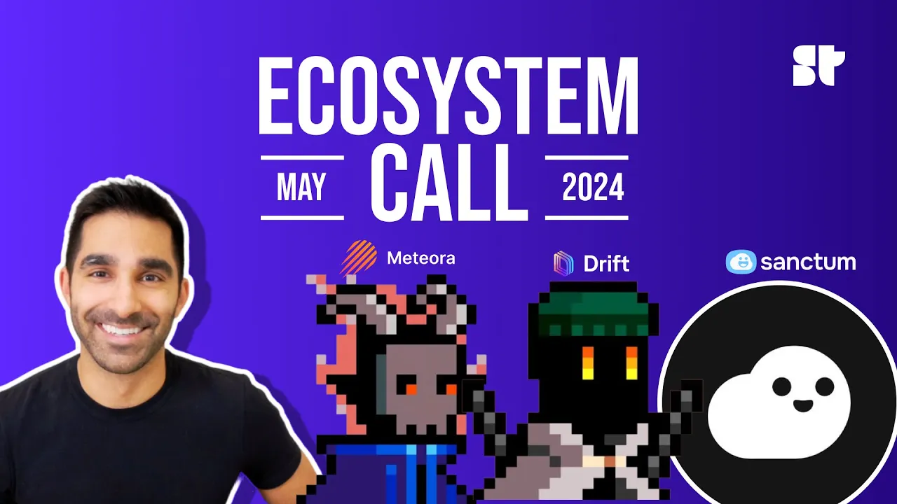 Solana Ecosystem Call ft. Meteora, Sanctum, and Drift Labs (May 2024)