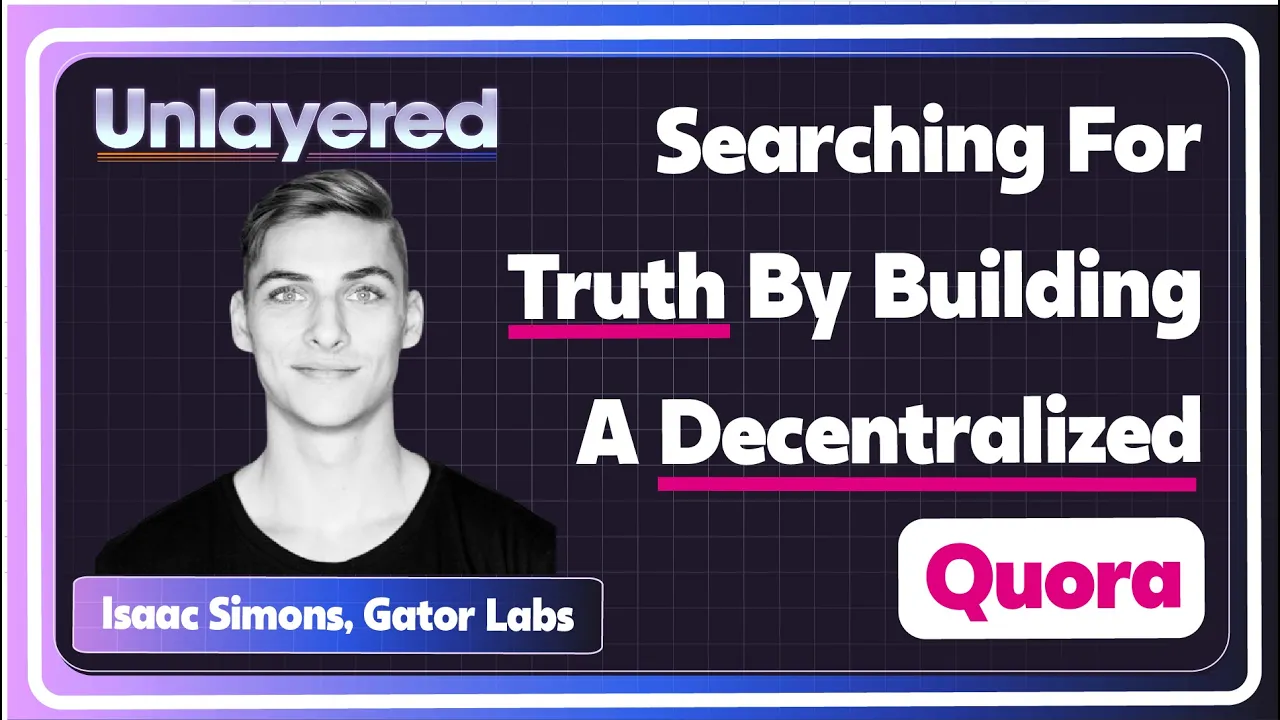 Searching For Truth By Building A Decentralized Quora | Isaac Simons, Gator Labs