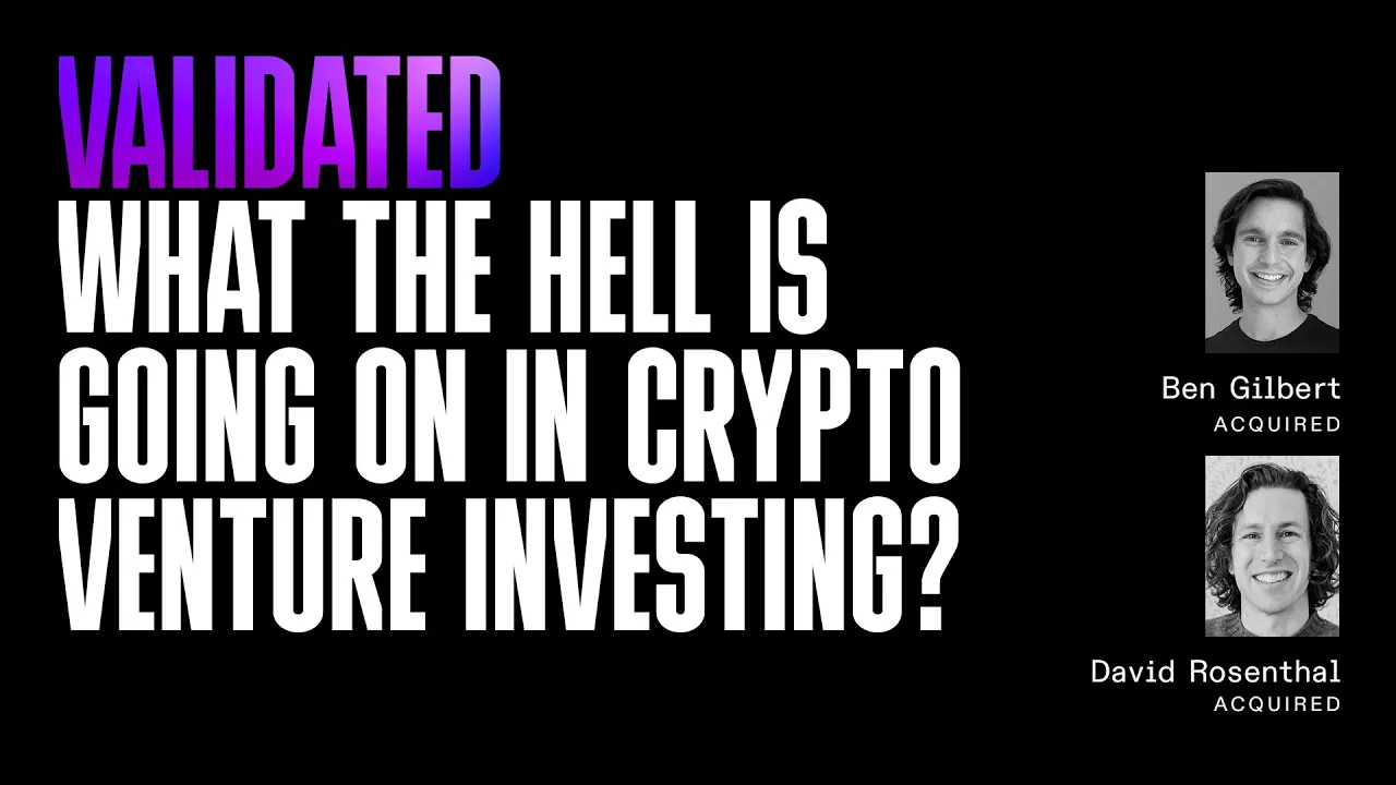 Validated | What the Hell is Going On in Crypto Venture Investing? with Ben and David from Acquired