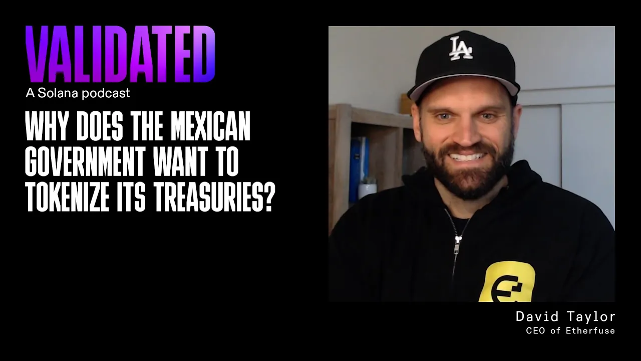 Why Does the Mexican Government Want to Tokenize Its Treasuries? w/ David Taylor (Etherfuse)