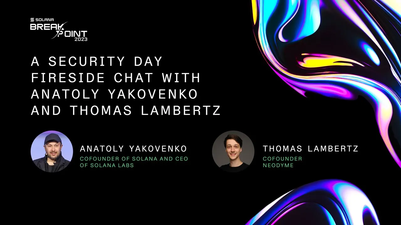 Breakpoint 2023: A Fireside Chat on Solana Security with Anatoly Yakovenko and Thomas Lambertz