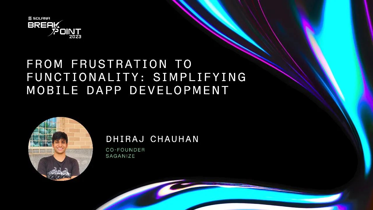 Breakpoint 2023: From Frustration to Functionality: Simplifying Mobile dApp Development