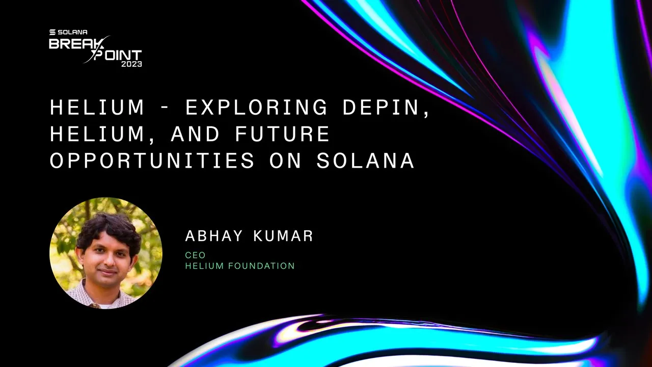 Breakpoint 2023: Helium - Exploring DePIN, Helium, and Future Opportunities on Solana