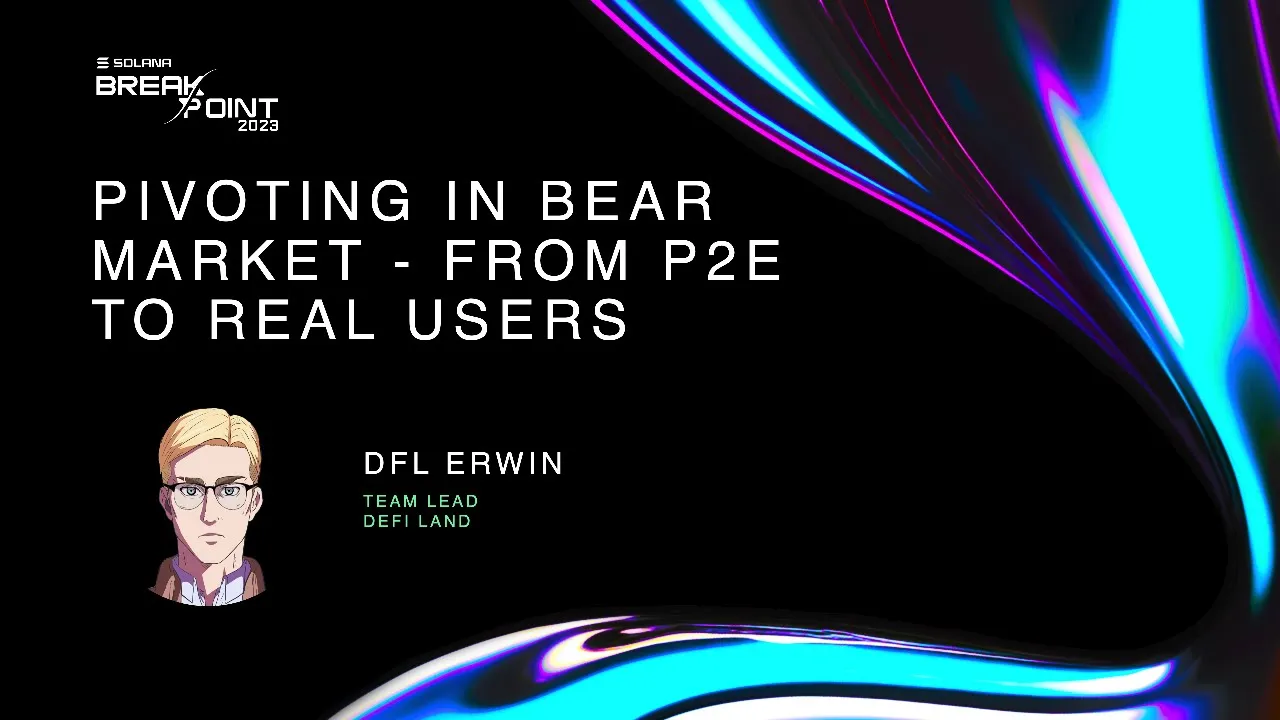 Breakpoint 2023: Pivoting in Bear Market - From P2E to Real Users