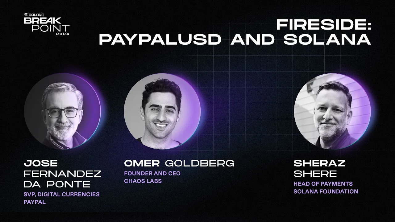 BP 2024: Fireside: PayPalUSD and Solana (Jose Fernandez da Ponte, Omer Goldberg, Sheraz Shere)