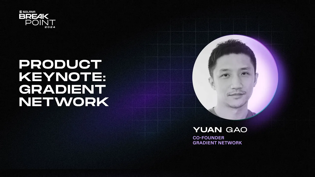 Breakpoint 2024: Product Keynote: Gradient Network (Yuan Gao)