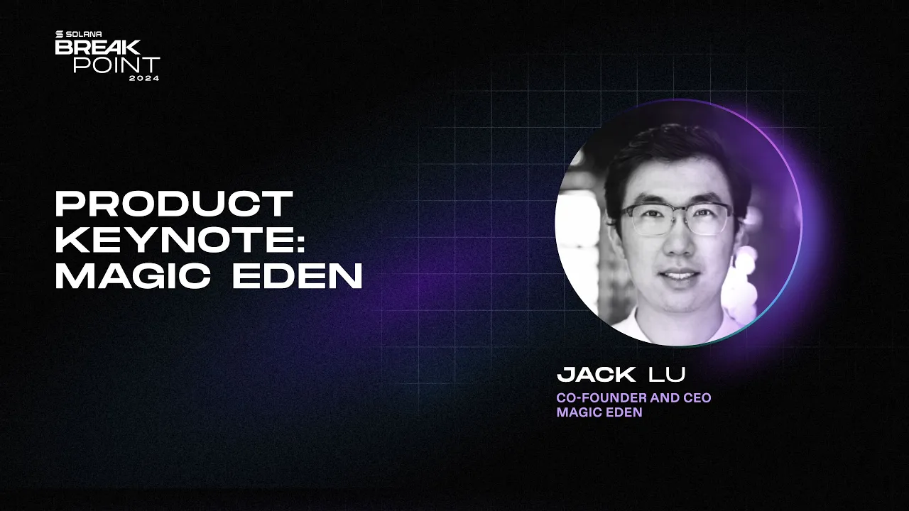 Breakpoint 2024: Product Keynote: Magic Eden (Jack Lu)