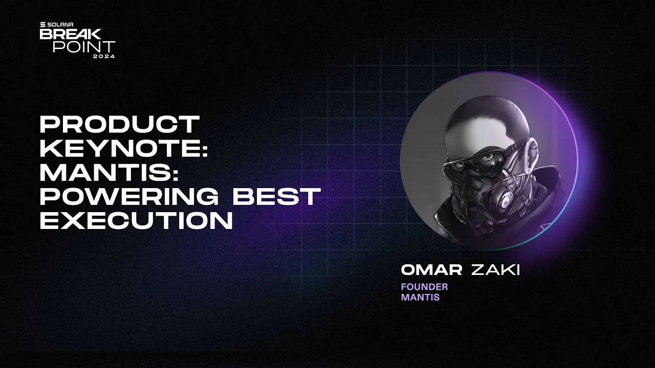 Breakpoint 2024: Product Keynote: Mantis: Powering Best Execution (Omar Zaki)