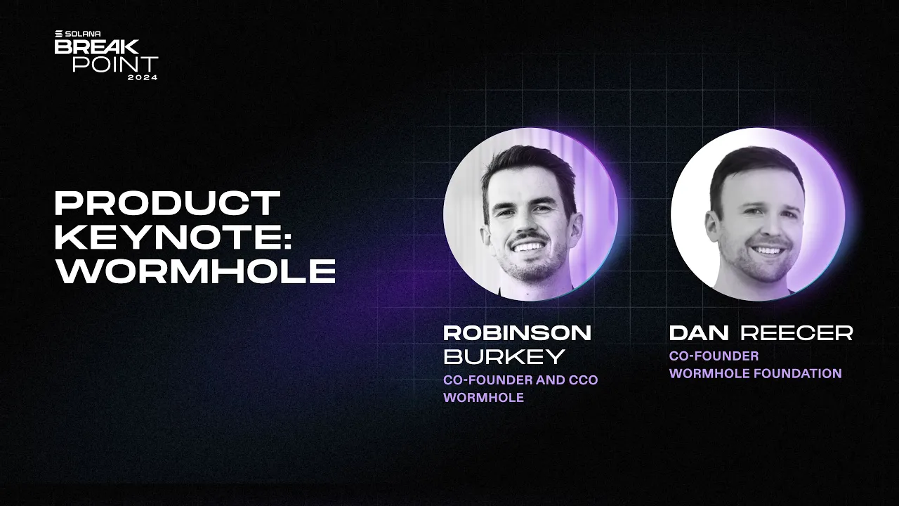 Breakpoint 2024: Product Keynote: Wormhole (Robinson Burkey, Dan Reecer)