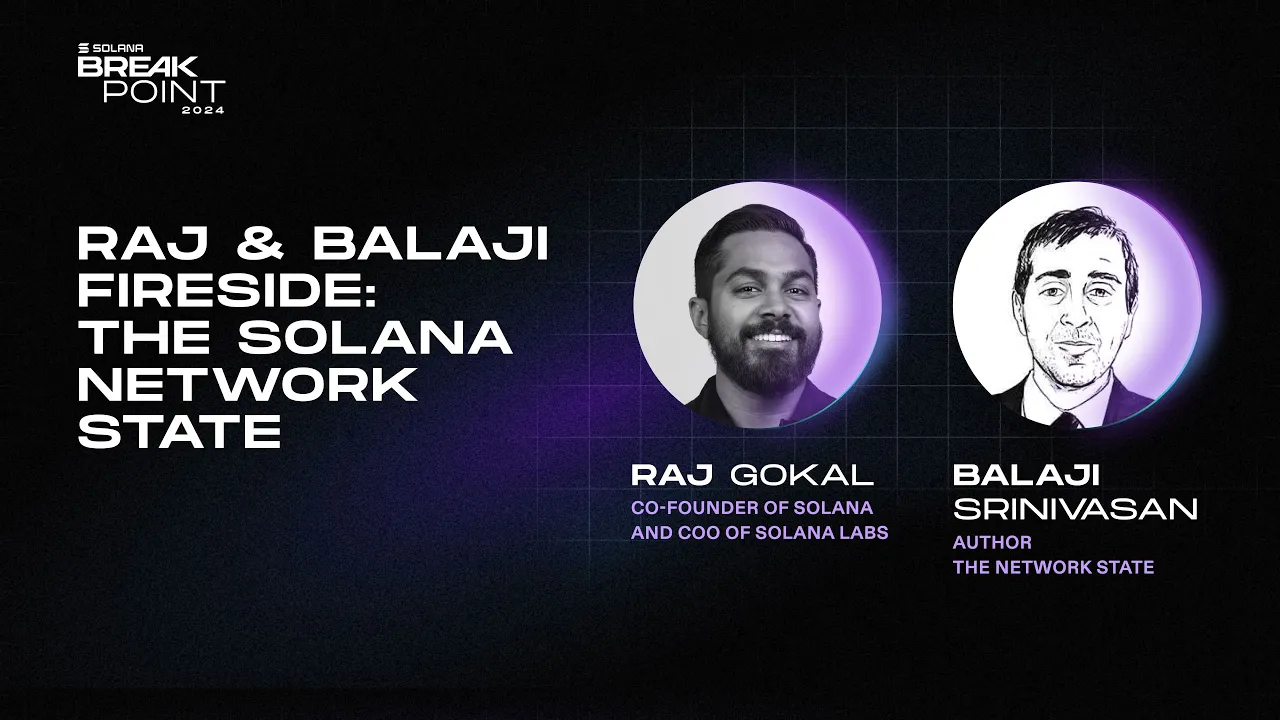 Breakpoint 2024: Raj & Balaji Fireside: The Solana Network State