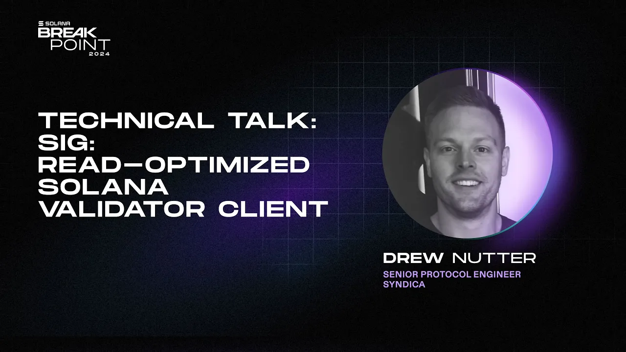 Technical Talk: Sig: Read-Optimized Solana Validator Client (Drew Nutter)