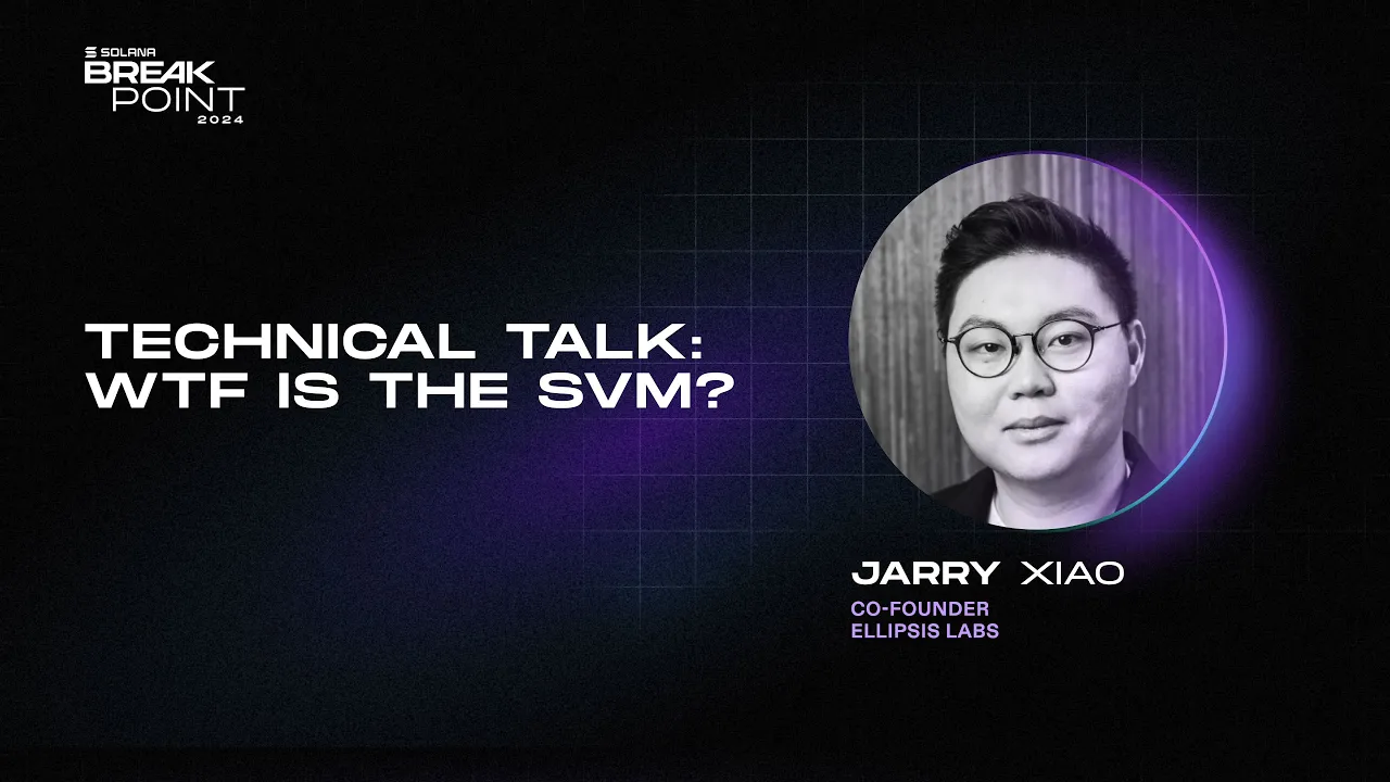 Breakpoint 2024: Technical Talk: WTF Is the SVM? (Jarry Xiao)